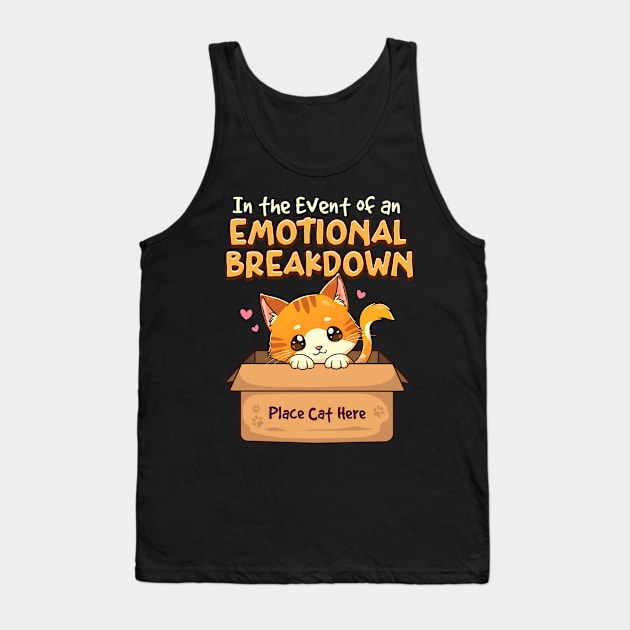 In The Event of Emotional Breakdown Place Cat Here Tank Top by theperfectpresents